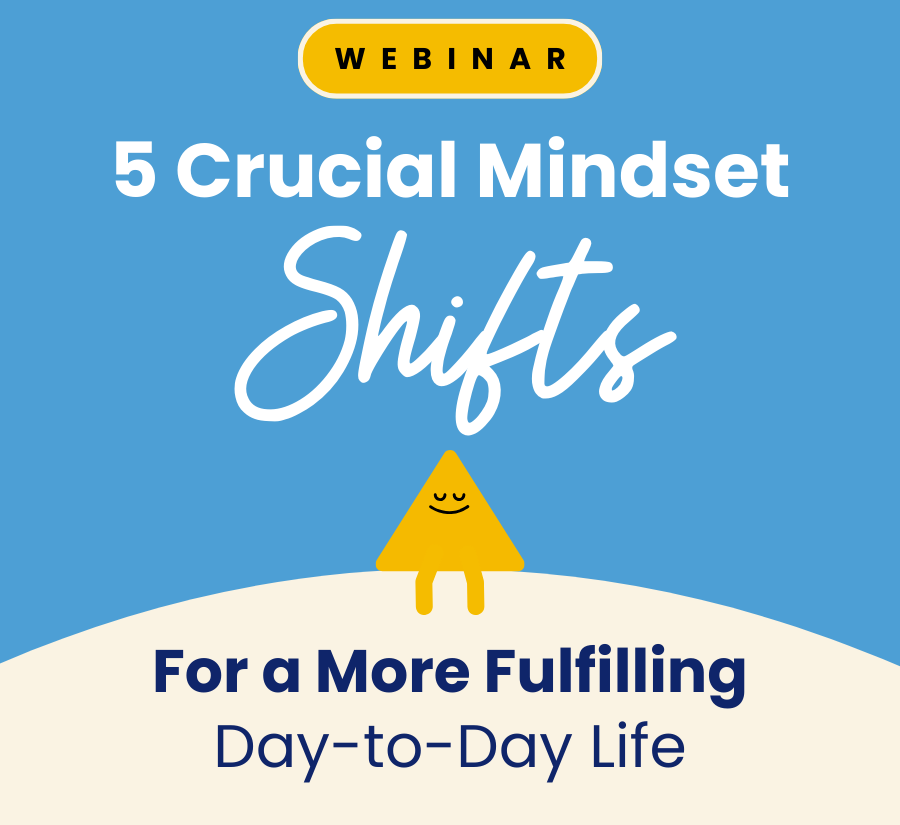 5 Crucial Mindset Shifts for a More Fulfilling Day-to-Day Life