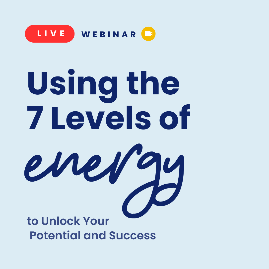 Using the 7 Levels of Energy to Unlock Your Potential and Success